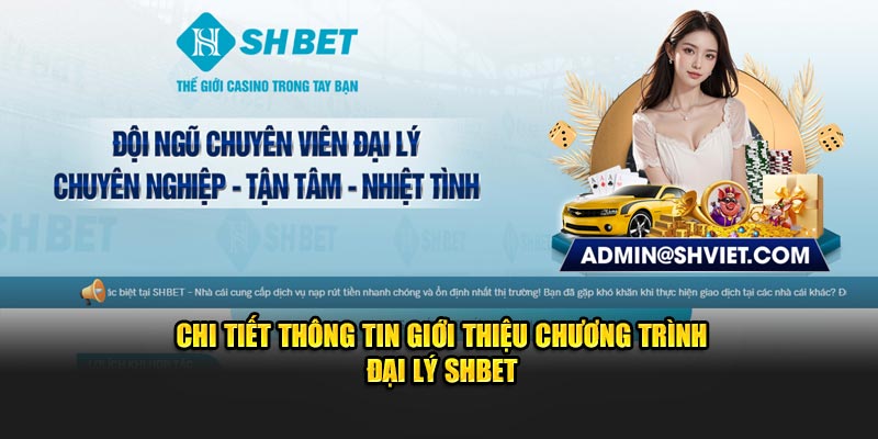 Chi tiết thông tin giới thiệu chương trình đại lý SHBET