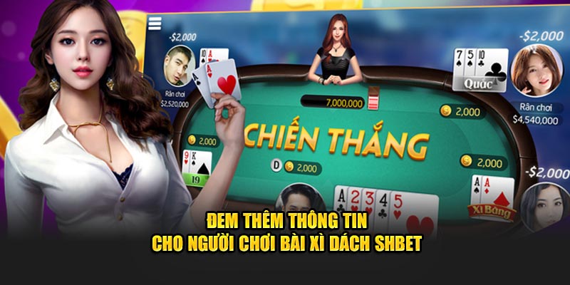 Đem thêm thông tin cho người chơi bài xì dách SHBET