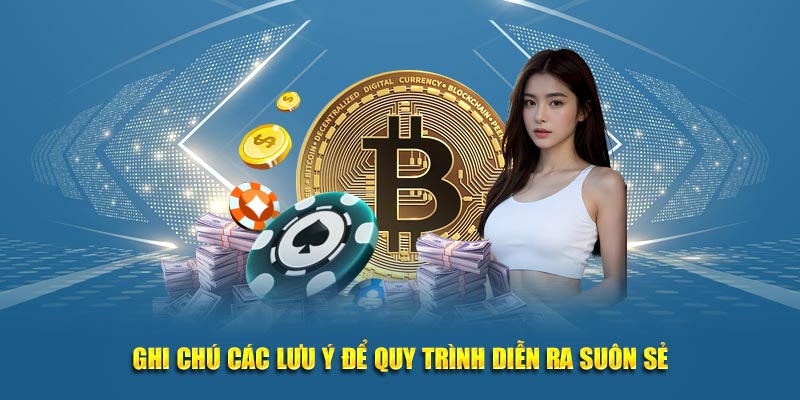 Ghi chú các lưu ý để quy trình diễn ra suôn sẻ