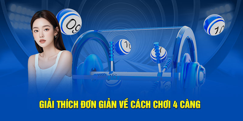 Giải thích đơn giản về cách chơi 4 càng