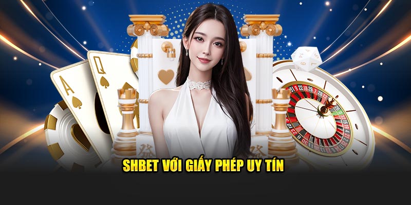 SHBET với giấy phép uy tín