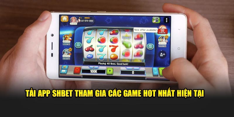 Tải app SHBET tham gia các game hot nhất hiện tại 