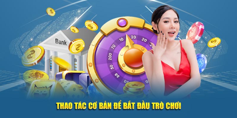 Thao tác cơ bản để bắt đầu trải nghiệm trò chơi