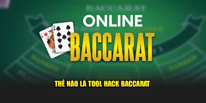 Thế nào là tool hack Baccarat